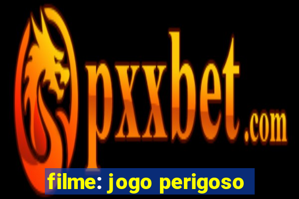 filme: jogo perigoso